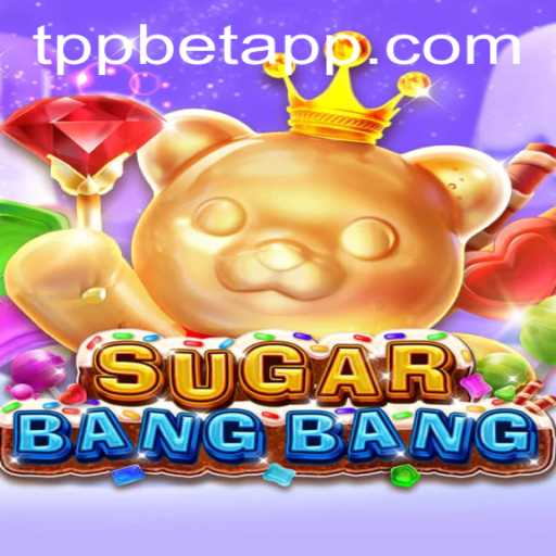Descubra o Mundo Empolgante de SUGARBANGBANG e TPP.BET